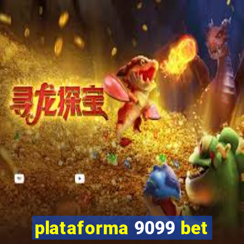 plataforma 9099 bet